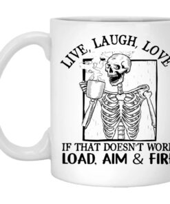Live Laugh Love If That Doesnt Work Load Aim Fire Mug 1