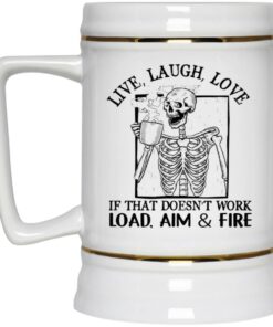Live Laugh Love If That Doesn't Work Load Aim Fire Mug 3 Live Laugh Love If That Doesnt Work Load Aim Fire Mug 4