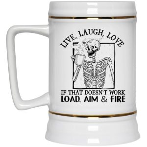 Live Laugh Love If That Doesnt Work Load Aim Fire Mug 4