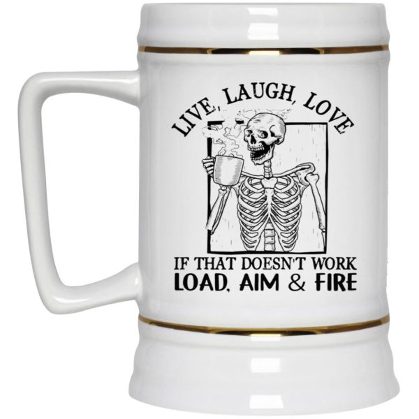 Live Laugh Love If That Doesn’t Work Load Aim Fire Mug