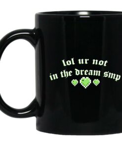 Lol Ur Not In The Dream Smp Mugs 1