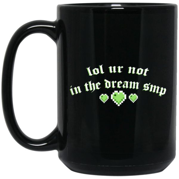 Lol Ur Not In The Dream Smp Mugs