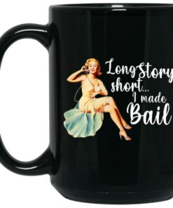 Long Story Short I Made Bail Mugs 2
