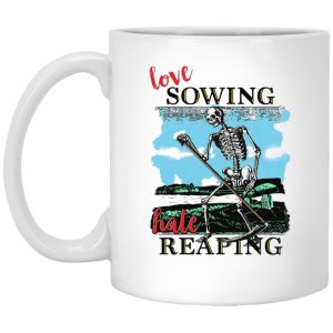 Love Sowing Hate Reaping Mugs 1