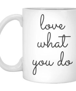Love What You Do Mug 1
