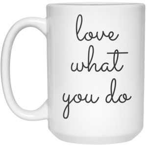 Love What You Do Mug 3