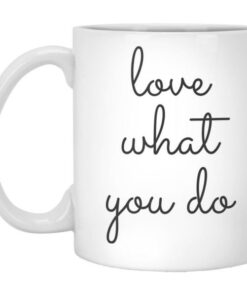 Love What You Do Mug 5