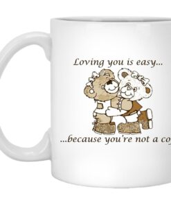 Loving You Is Easy Because You're Not A Cop Mugs 1