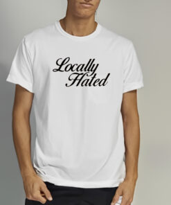 Madison Denye Locally Hated Shirts 1