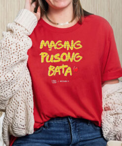 Maging Pusong Bata Linya X Michael T Shirt 1