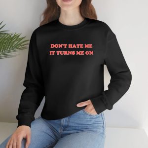 Majestic Merry Don’t Hate Me It Turns Me On T-Shirt