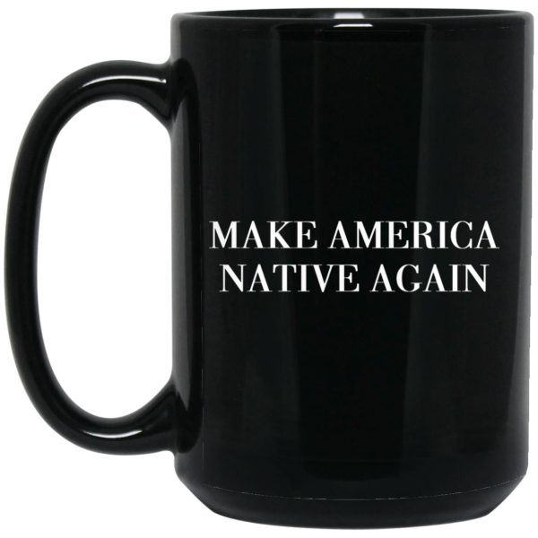 Make America Native Again Mugs