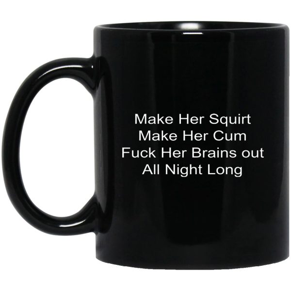 Make Her Squirt Make Her Cum Mugs