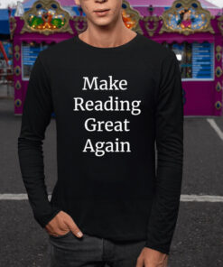 Make Reading Great Again T-Shirt 1 Make Reading Great Again T Shirt 2