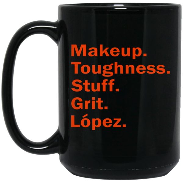 Makeup Toughness Stuff Grit Lopez Mugs