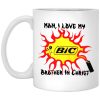 Man I Love My Brother In Christ Mugs