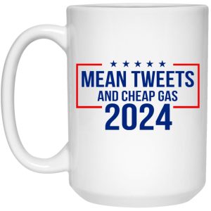 Mean Tweets And Cheap Gas 2024 Mugs