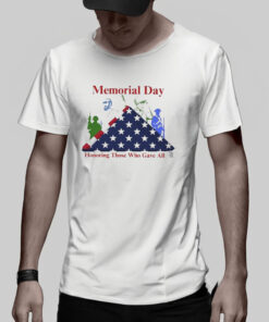 Memorial Day Honoring Those Who Gave All T-Shirt 1 Memorial Day Honoring Those Who Gave All T Shirt 2