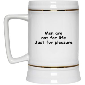 Men Are Not For Life Just For Pleasure Mugs 3