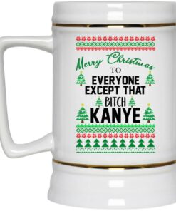 Merry Christmas To Everyone Except That Bitch Kanye Christmas Mugs 2 Merry Christmas To Everyone Except That Bitch Kanye Christmas Mugs 3