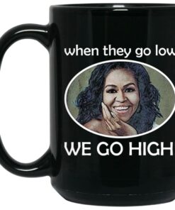 Michelle When They Go Low We Go High Mugs 2