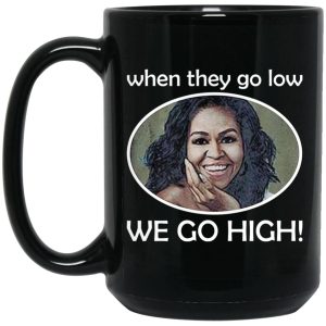 Michelle When They Go Low We Go High Mugs 2