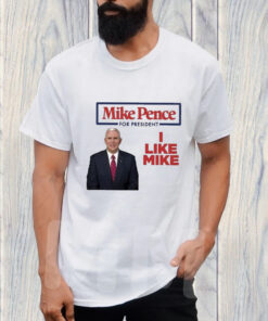 Mike Pence For President 2024 I Like Mike T Shirt 1