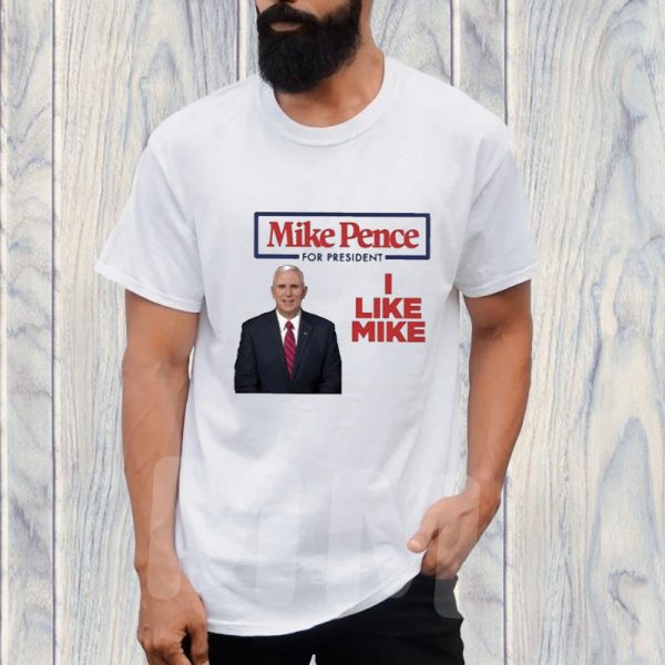 Mike Pence For President 2024 I Like Mike T-Shirt