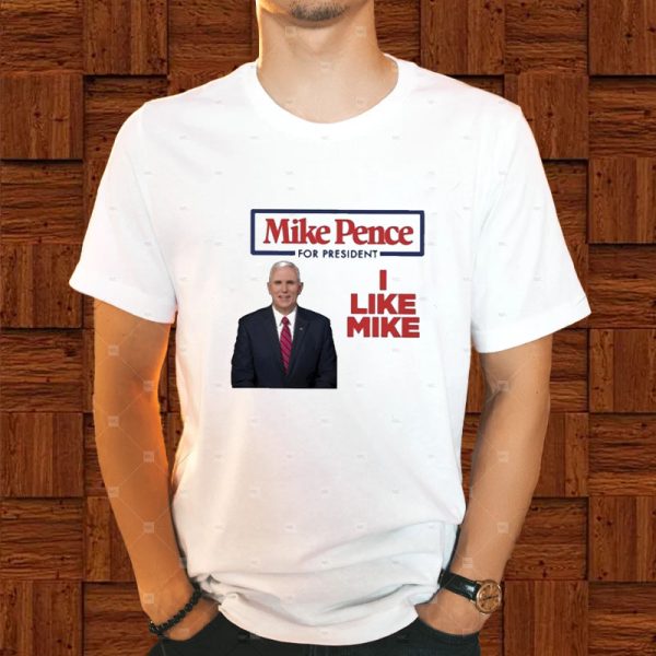 Mike Pence For President 2024 I Like Mike T-Shirt