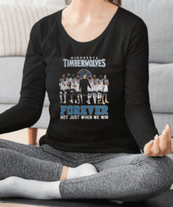 Minnesota Timberwolves Forever Not Just When We Win T Shirt 1