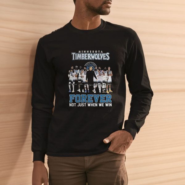 Minnesota Timberwolves Forever Not Just When We Win T-Shirt