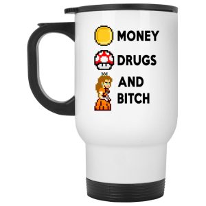 Money Drugs And Bitch Mugs 2