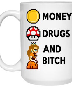 Money Drugs And Bitch Mugs 2 Money Drugs And Bitch Mugs 3