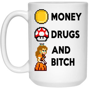 Money Drugs And Bitch Mugs 3