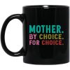 Mother By Choice For Choice Mugs