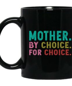 Mother By Choice For Choice Mugs 1