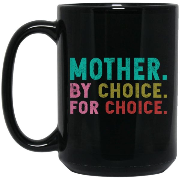 Mother By Choice For Choice Mugs