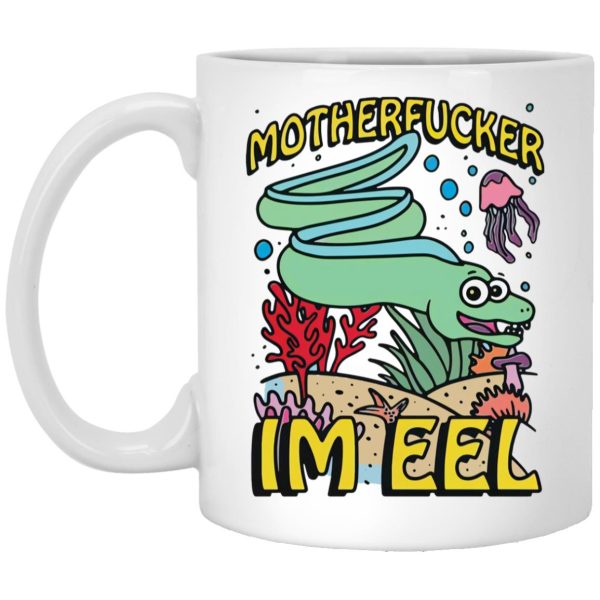 Motherfucker I’m Eel Mugs