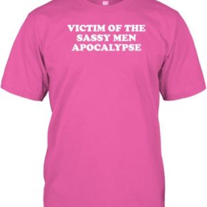 Mouseslaundry Victim Of The Sassy Men Apocalypse T-Shirt