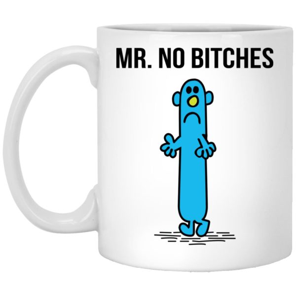 Mr No Bitches Mugs