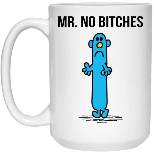 Mr No Bitches Mugs