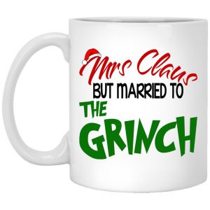 Mrs Claus But Married To The Grinch Mugs 1