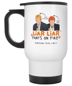 Murdaugh Liar Liar Pants On Fire Mug 1 Murdaugh Liar Liar Pants On Fire Mug 2