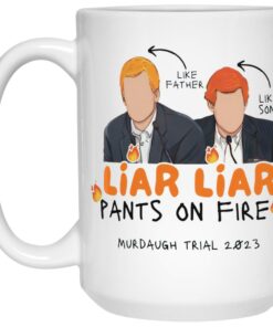 Murdaugh Liar Liar Pants On Fire Mug 2 Murdaugh Liar Liar Pants On Fire Mug 3