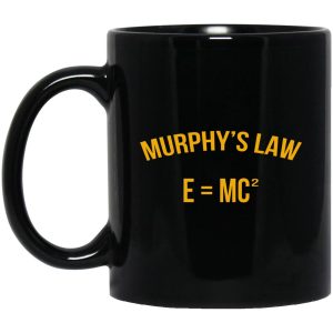 Murphy’s Law EMC2 Mugs