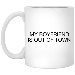 My Boyfriend Is Out Of Town Mugs 1