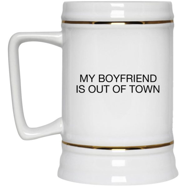 My Boyfriend Is Out Of Town Mugs