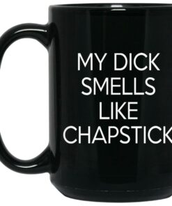 My Dick Smells Like Chapstick Mugs 2