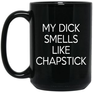 My Dick Smells Like Chapstick Mugs 2