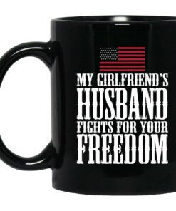 My Girlfriend's Husband Fights For Your Freedom Mugs 1